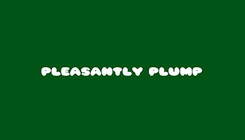 Pleasantly Plump Font